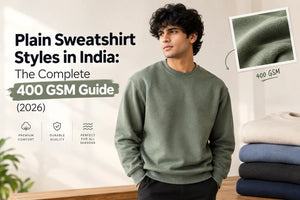 Plain Sweatshirt Styles in India: The Complete 400 GSM Guide (2026)