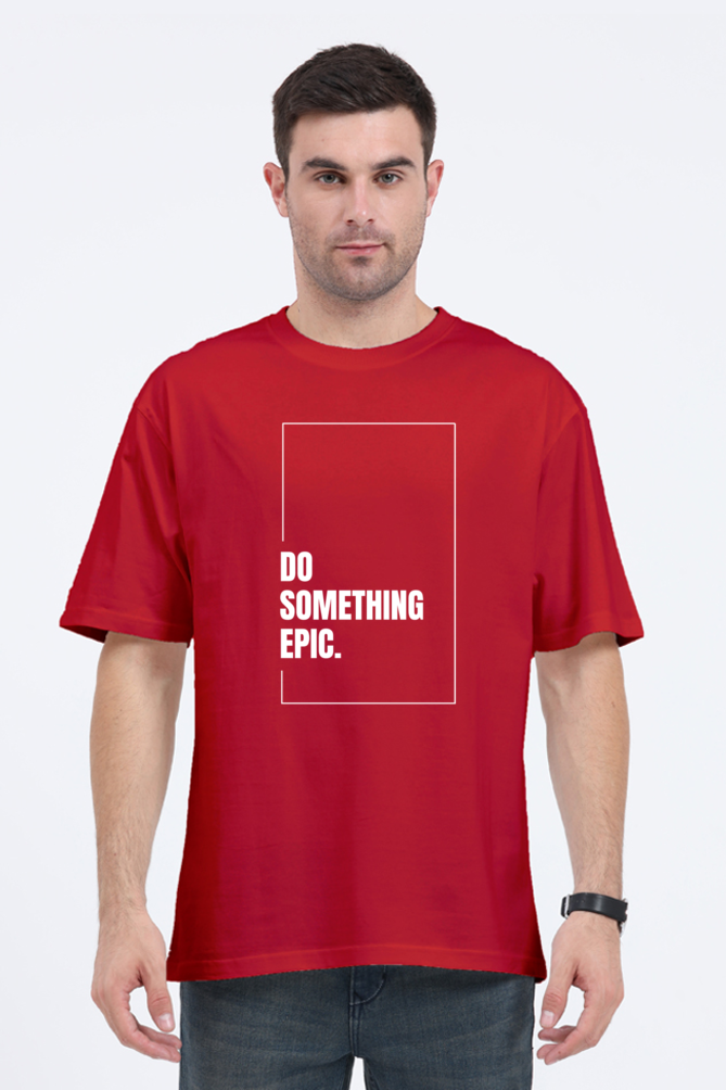Do Something Epic Graphic Printed Classic Oversized T-shirt for Men [240GSM]