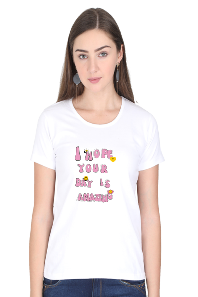 Hope Your Day Amazing Printed T-shirt for Women