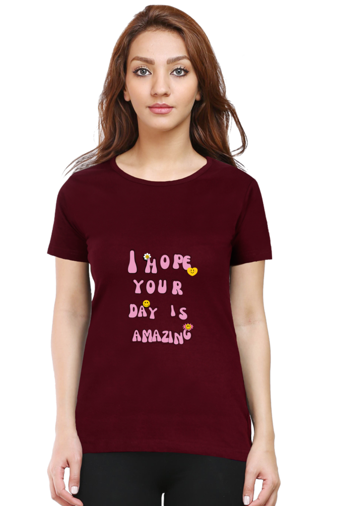 Hope Your Day Amazing Printed T-shirt for Women