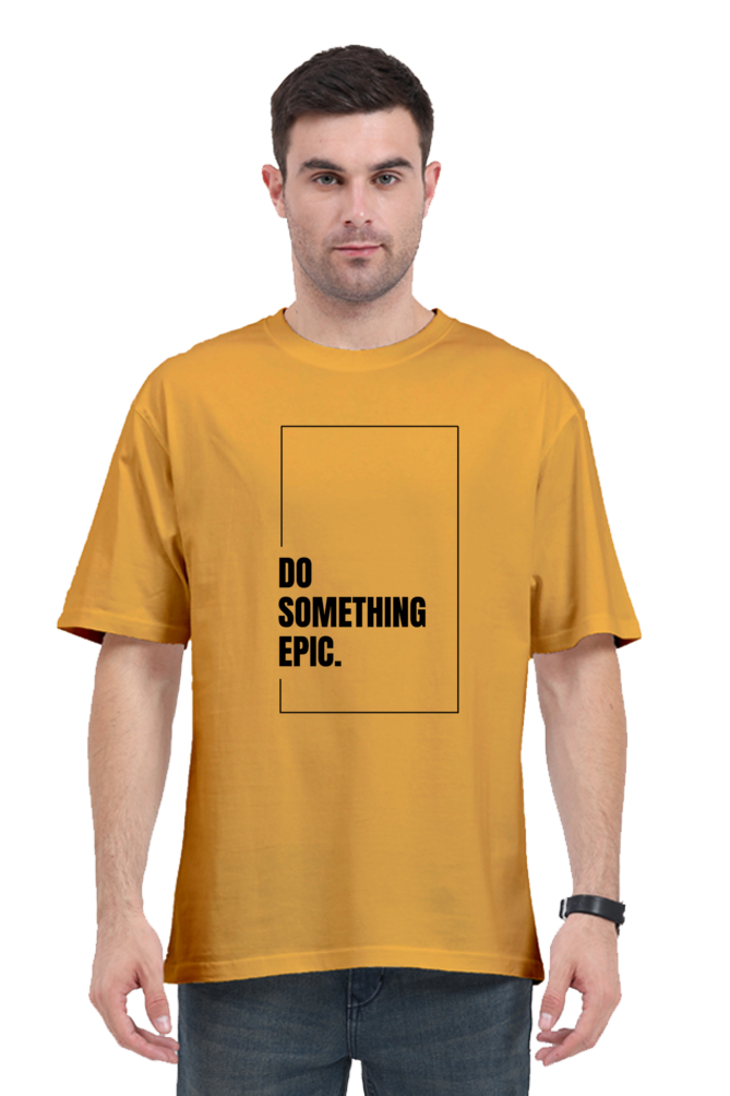Do Something Epic Graphic Printed Classic Oversized T-shirt for Men [240GSM]