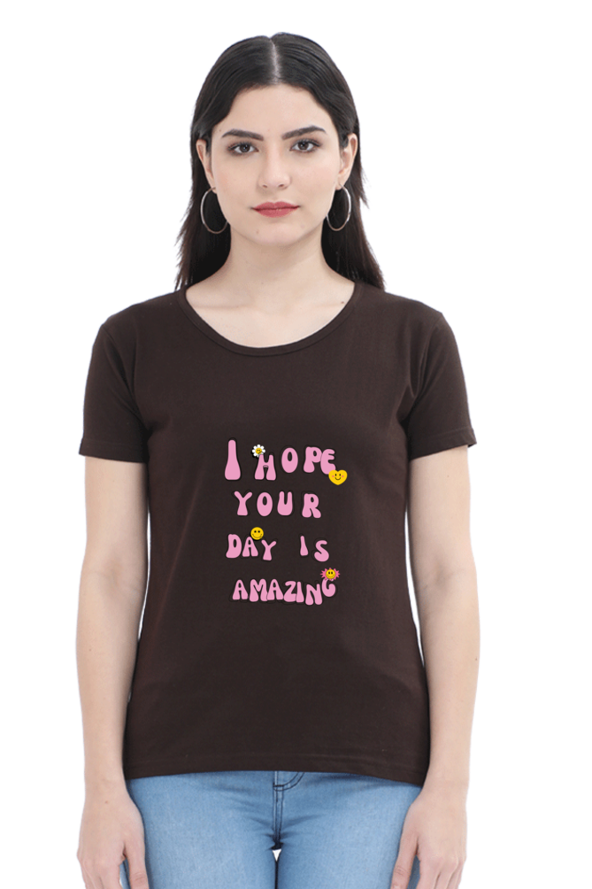 Hope Your Day Amazing Printed T-shirt for Women