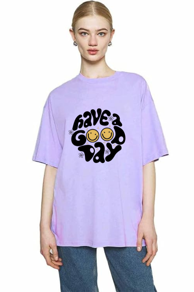 Have a Good Day Graphic Printed Standard  Oversized T-shirt for Women [180GSM]