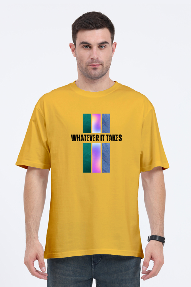 Whatever It Takes Graphic Printed Classic Oversized T-shirt for Men [240GSM]