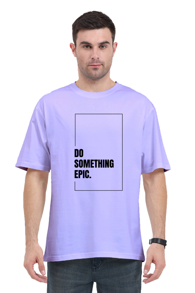 Do Something Epic Graphic Printed Classic Oversized T-shirt for Men [240GSM]