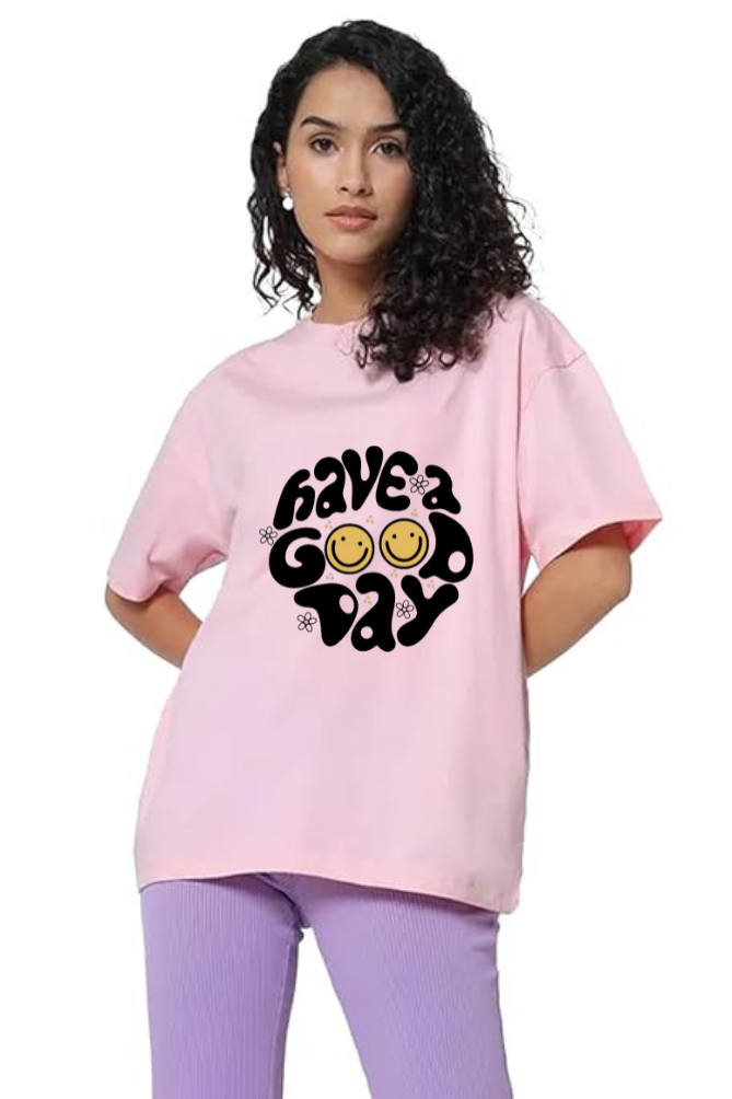 Have a Good Day Graphic Printed Standard  Oversized T-shirt for Women [180GSM]