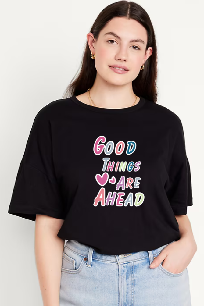 Good Things Are Ahead Graphic Printed Classic Oversized T-shirt for Women [240 GSM]