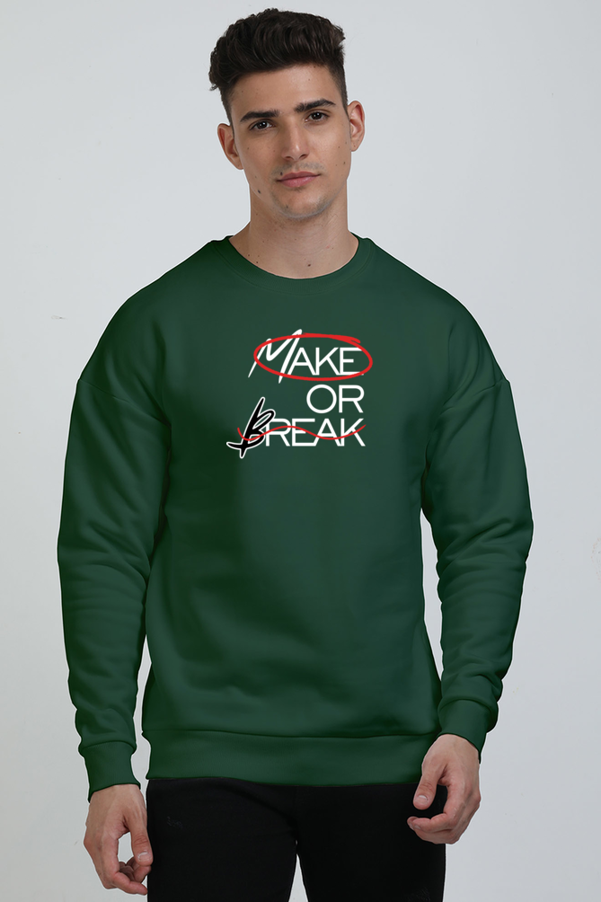 Make Or Break Graphic Printed Oversized Sweatshirts For Men [ Heavyweight 400 GSM ]